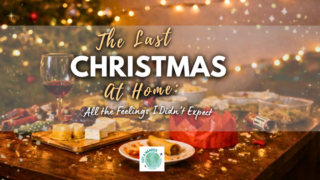 The Last Christmas at Home: All the Feelings I Didn’t&nbsp;Expect